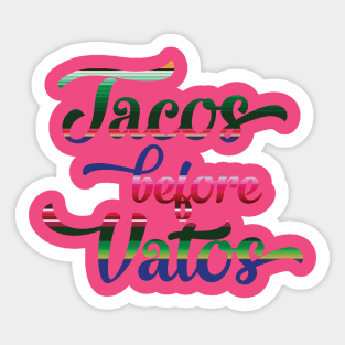 Tacos before vatos 2 Sticker